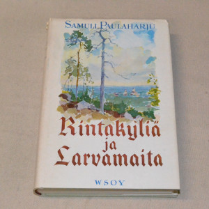 Samuli Paulaharju Rintakyliä ja Larvamaita